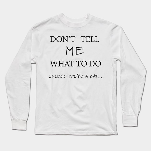 Cat t shirt white meme quote don't tell me T-Shirt Long Sleeve T-Shirt by TeeCats